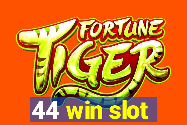 44 win slot